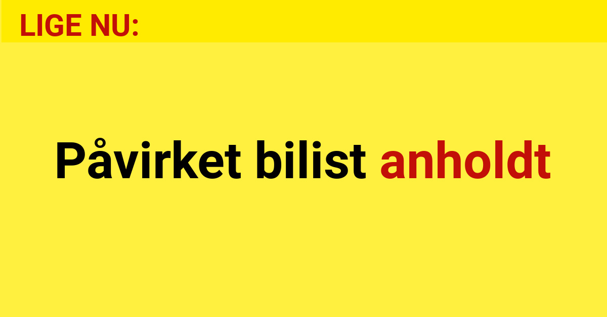 LIGE NU: Påvirket bilist anholdt