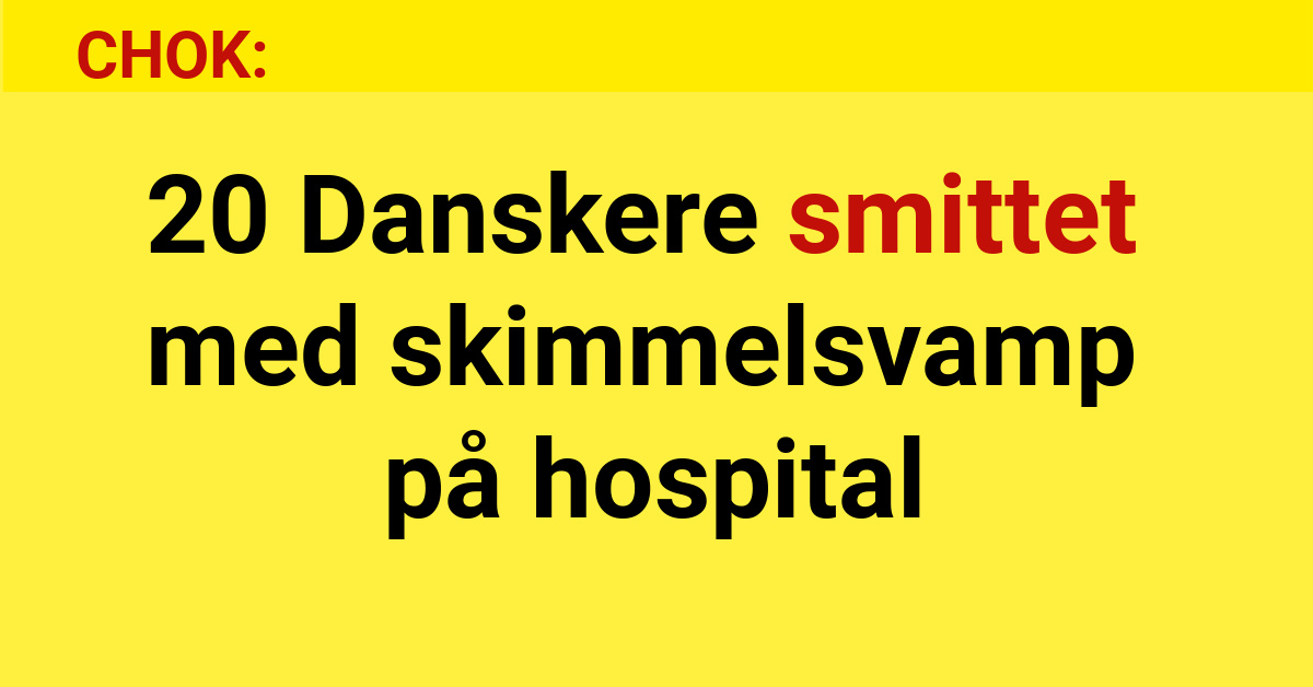 CHOK: 20 Danskere smittet med skimmelsvamp på hospital