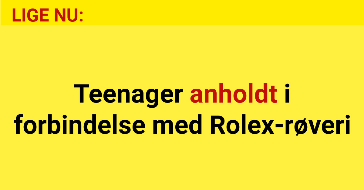 Teenager anholdt i forbindelse med Rolex-røveri