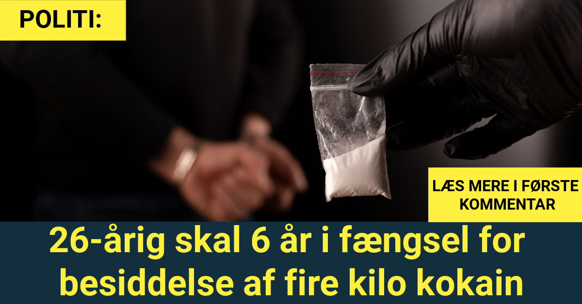 26-årig skal 6 år i fængsel for besiddelse af fire kilo kokain - 112