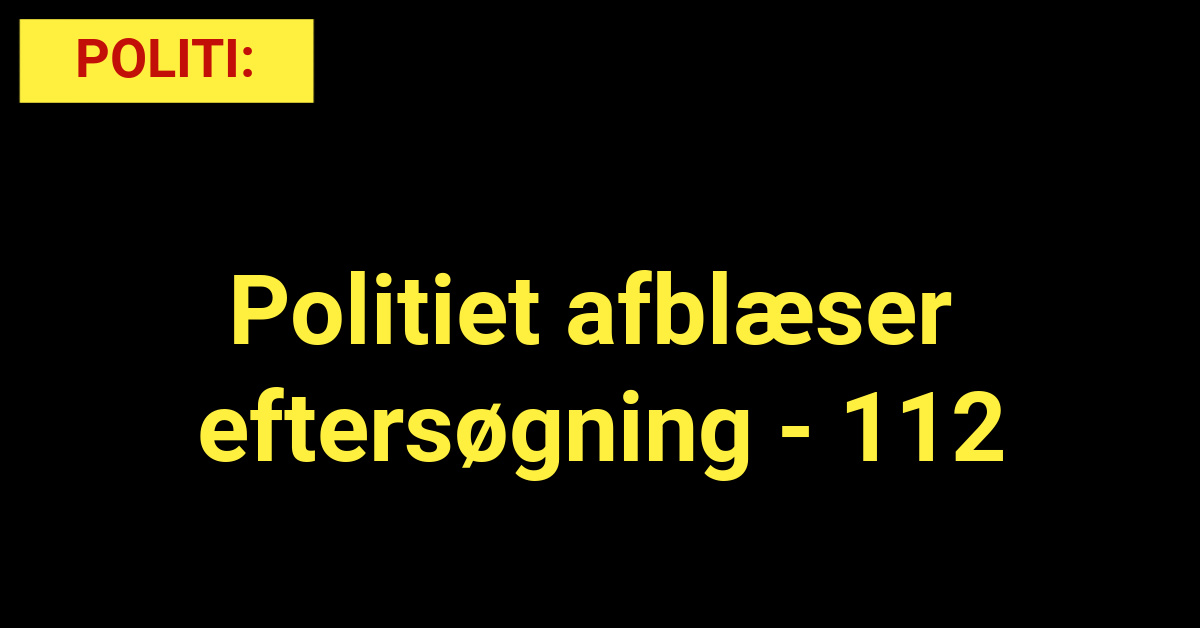 Politiet afblæser eftersøgning - 112