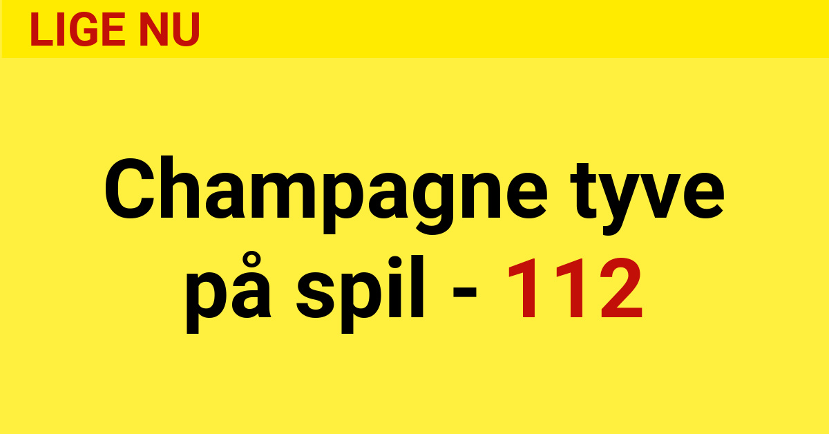 Champagne tyve på spil - 112