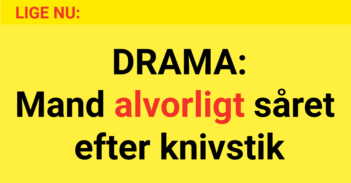 DRAMA: Mand alvorligt såret efter knivstik