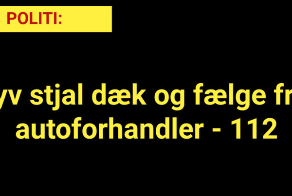 Tyv stjal dæk og fælge fra autoforhandler - 112