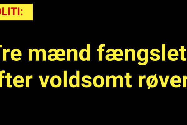 POLITI: Tre mænd fængslet efter voldsomt røveri