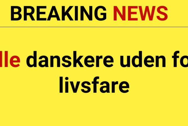 BREAKING: Alle danskere uden for livsfare