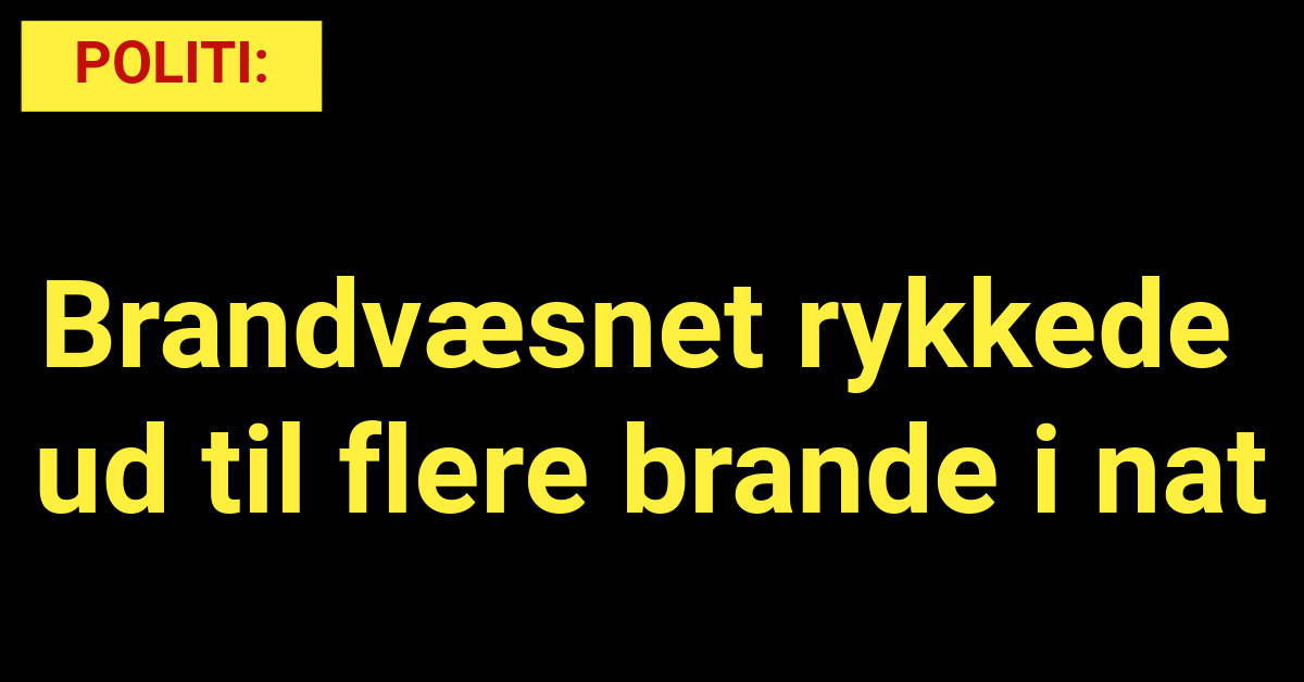 Brandvæsnet rykkede ud til flere brande i nat