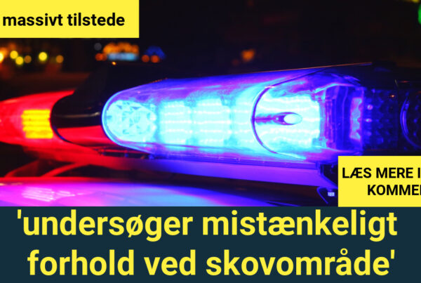 LIGE NU: Politiet massivt tilstede 'undersøger mistænkeligt forhold ved skovområde'