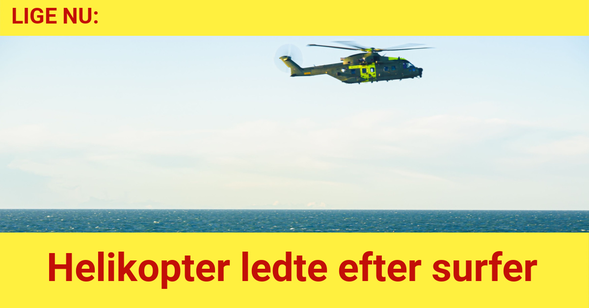 LIGE NU: Helikopter ledte efter surfer