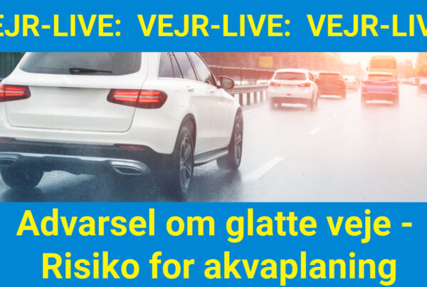 Vejr-LIVE: Advarsel om glatte veje - Risiko for akvaplaning
