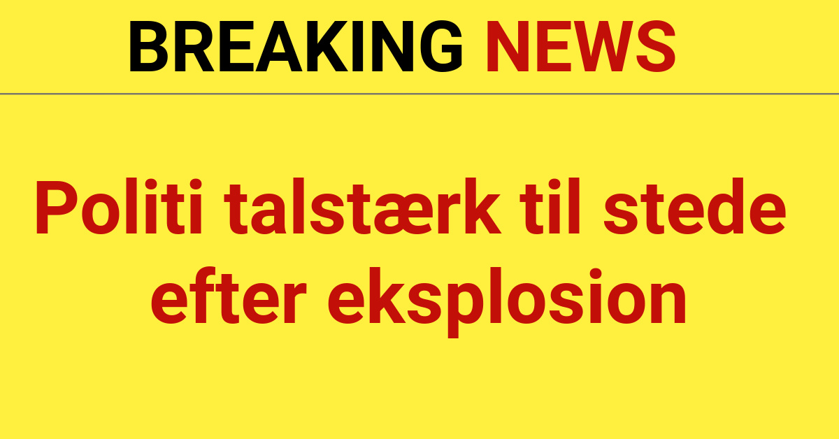 Politi talstærk til stede efter eksplosion