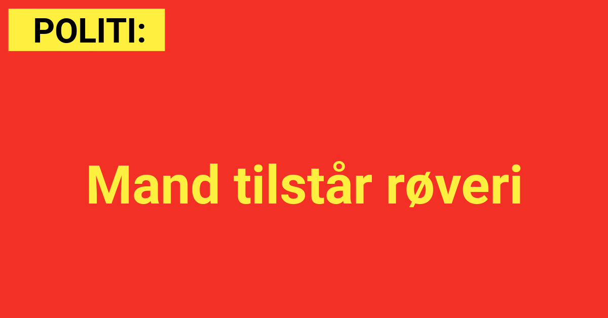 Mand tilstår røveri - 112