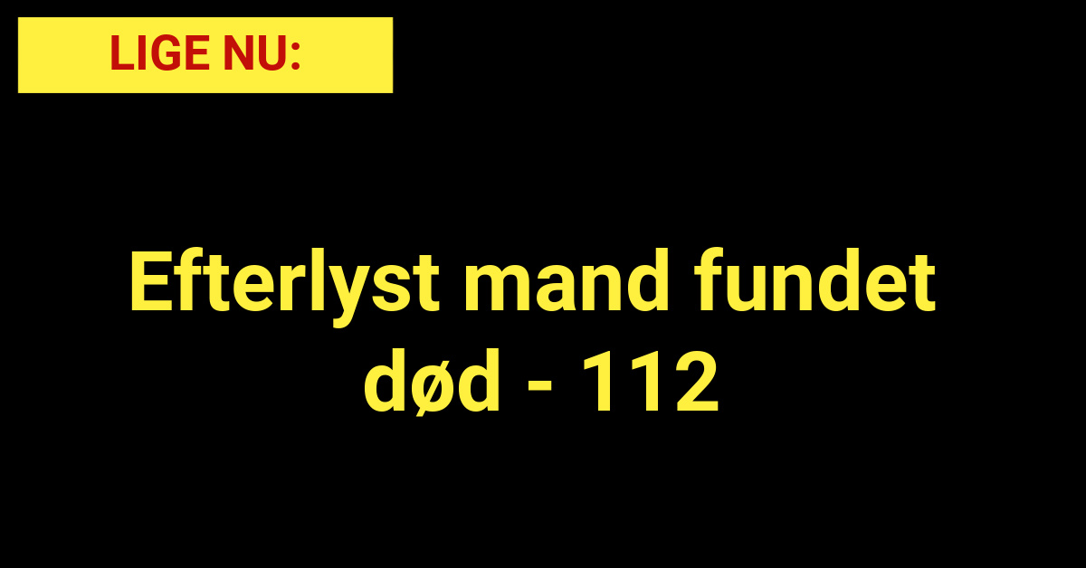 Efterlyst mand fundet død - 112