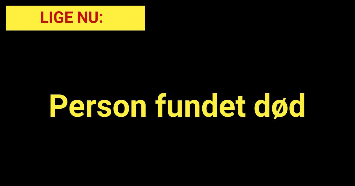 LIGE NU: Person fundet død