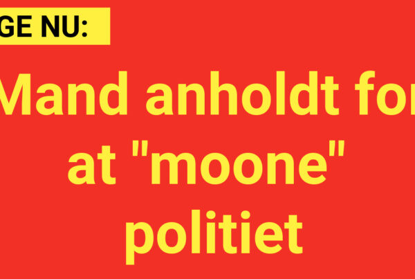 Mand anholdt for at "moone" politiet