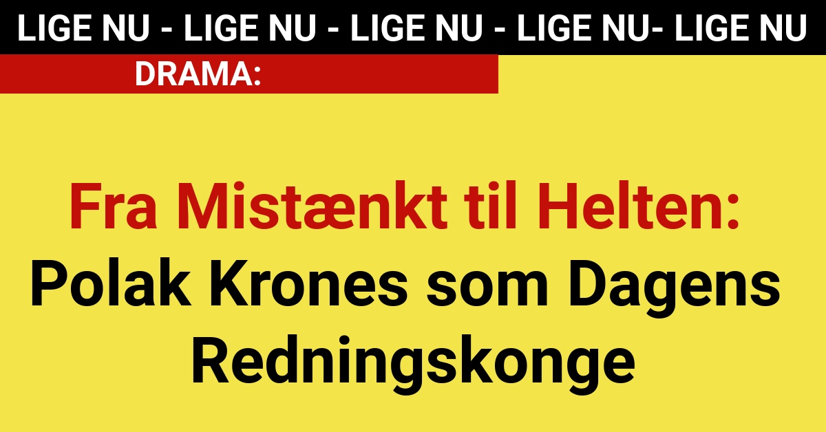 Fra Mistænkt til Helten: Polak Krones som Dagens Redningskonge - Drama