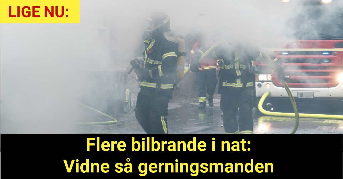 Flere bilbrande i nat: Vidne så gerningsmanden