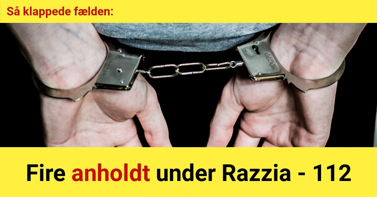 Så klappede fælden: Fire anholdt under Razzia - 112