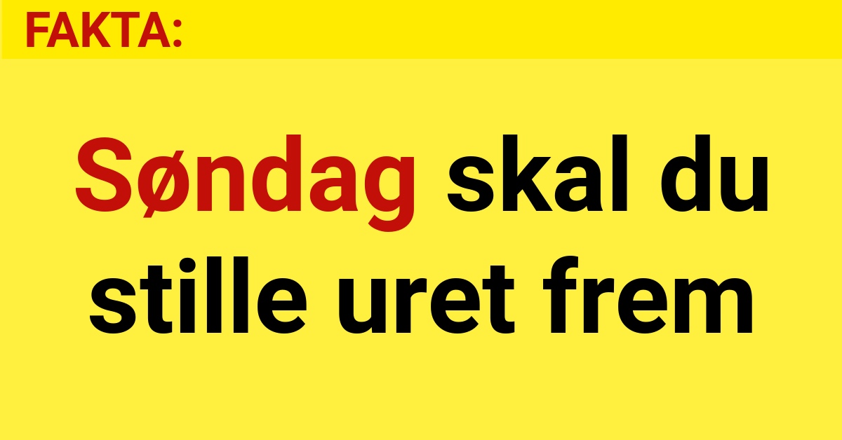 FAKTA: Søndag skal du stille uret frem