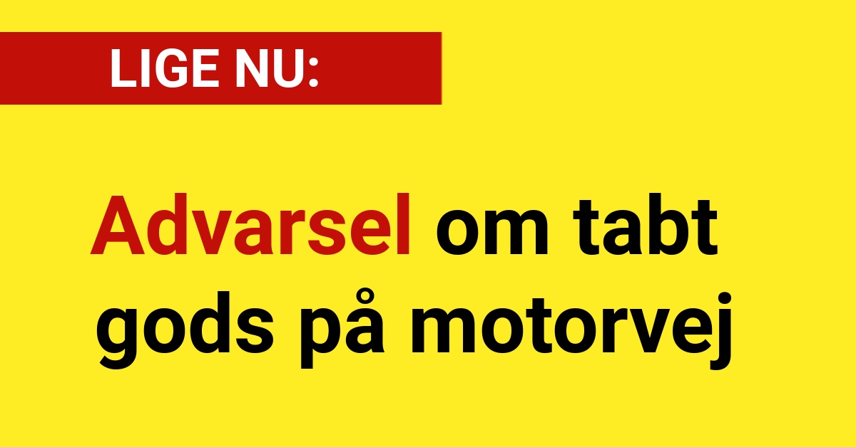 Advarsel om tabt gods på motorvej - Nyhed24.dk