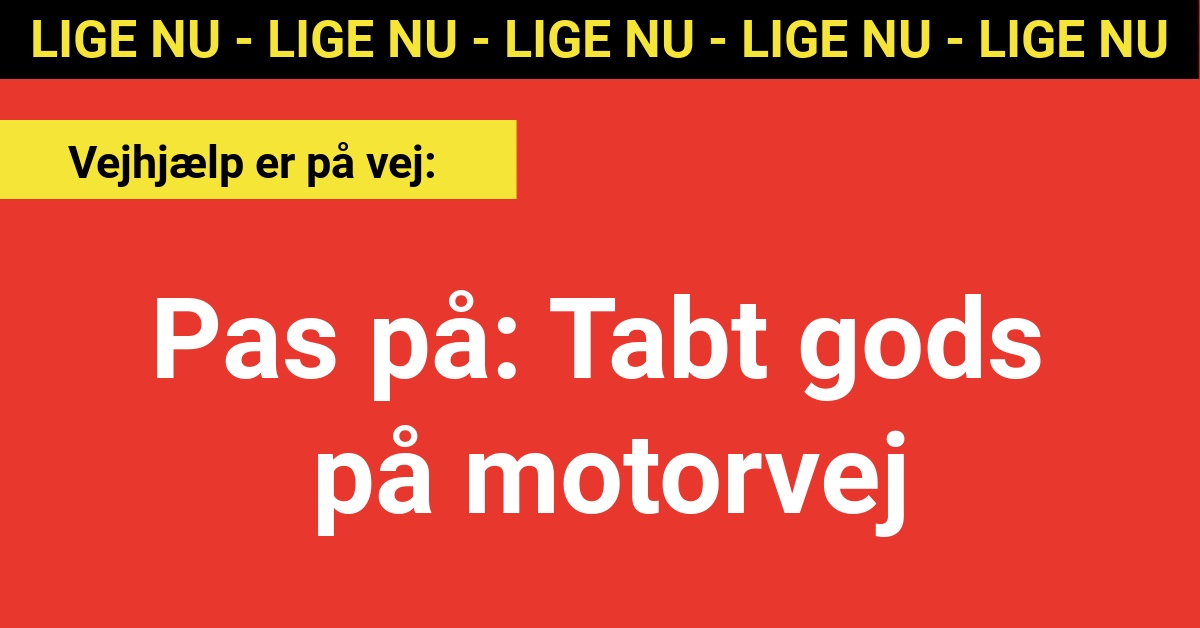 Pas på: Tabt gods på motorvej