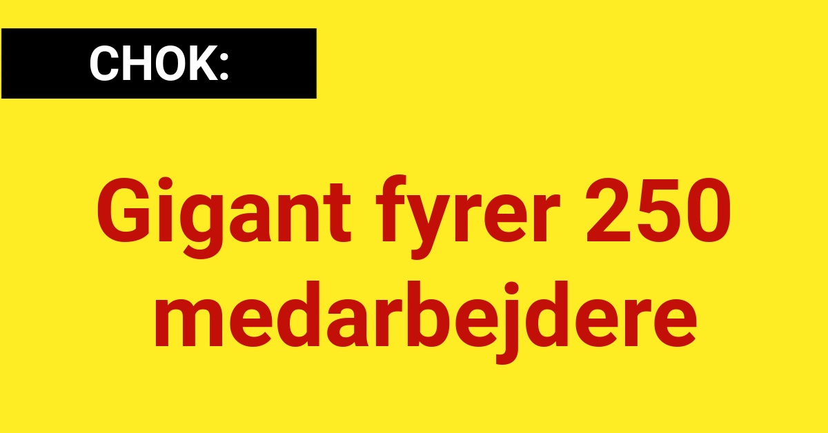 CHOK: Gigant fyrer 250 medarbejdere