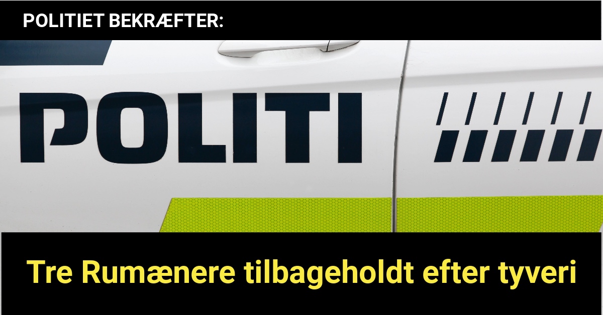 POLITI: Tre Rumænere tilbageholdt efter tyveri - 112