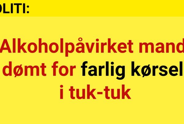 Alkoholpåvirket mand dømt for farlig kørsel i tuk-tuk
