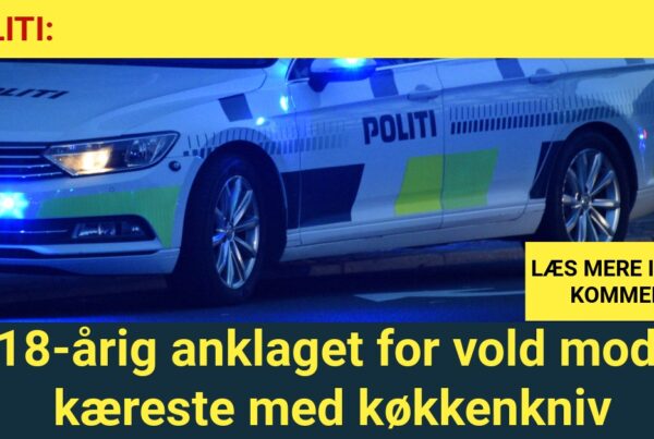 18-årig anklaget for vold mod kæreste med køkkenkniv