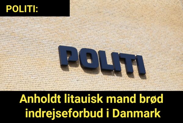 Anholdt litauisk mand brød indrejseforbud i Danmark
