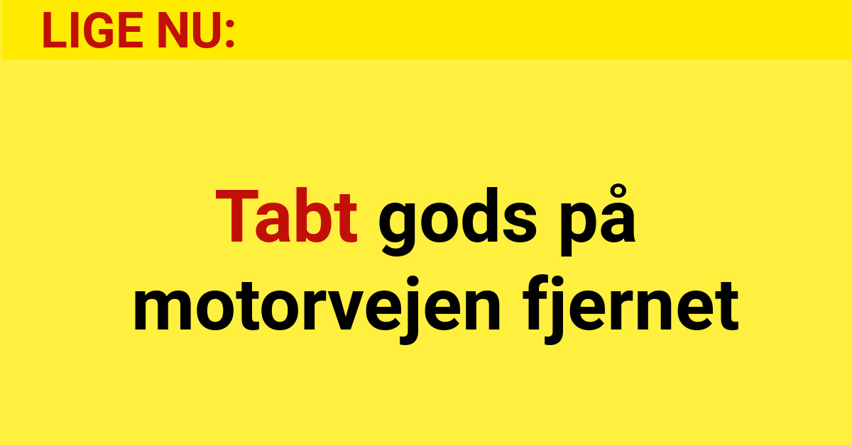 LIGE NU: Tabt gods på motorvejen fjernet