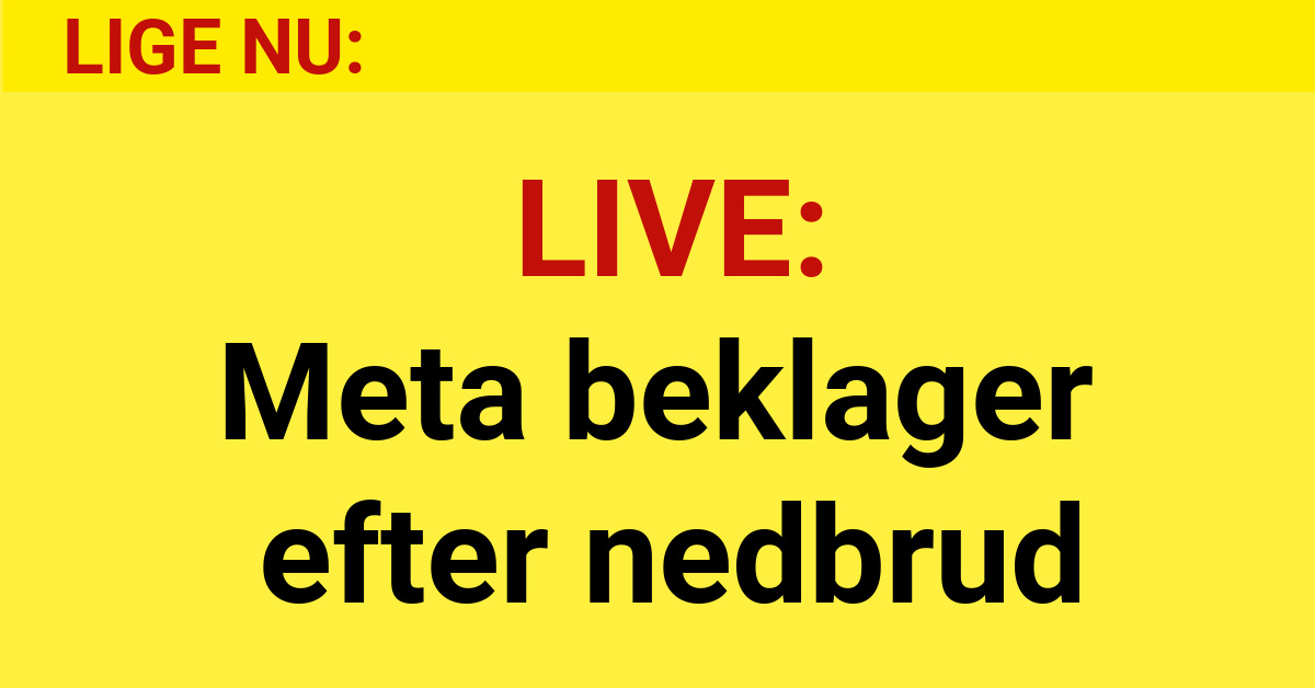 LIVE: Meta beklager efter nedbrud