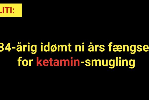 34-årig idømt ni års fængsel for ketamin-smugling