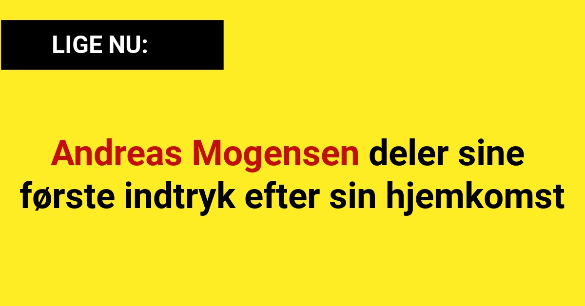 LIGE NU: Andreas Mogensen deler sine første indtryk efter sin hjemkomst