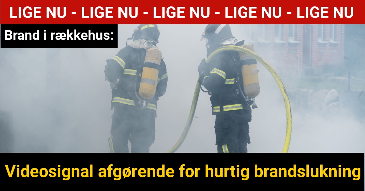 LIGE NU: Videosignal afgørende for hurtig brandslukning