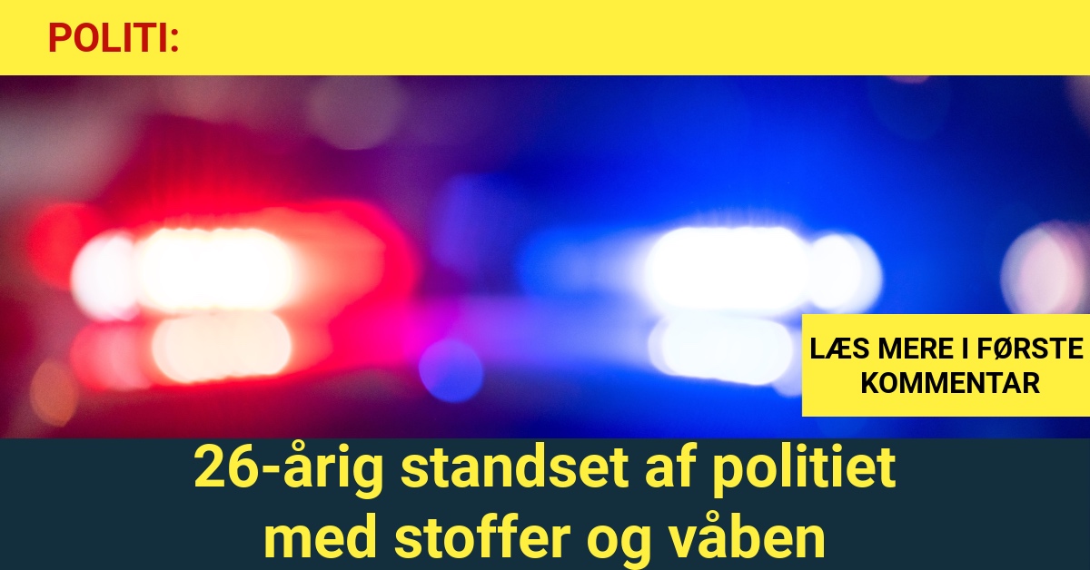 26-årig standset af politiet med stoffer og våben