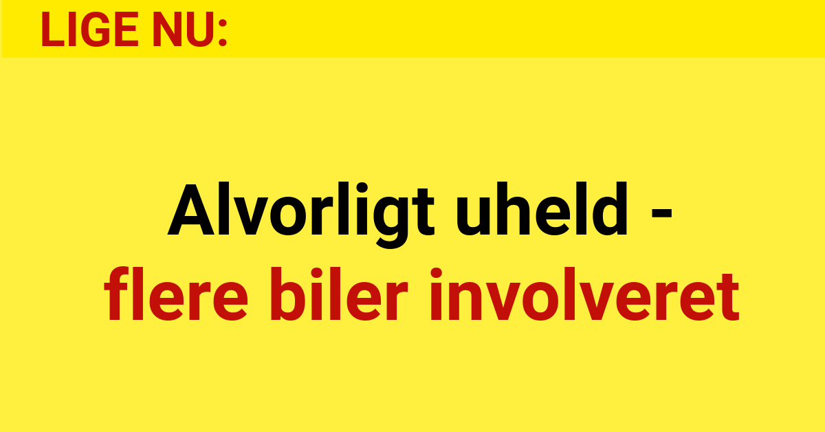 LIGE NU: Alvorligt uheld - flere biler involveret