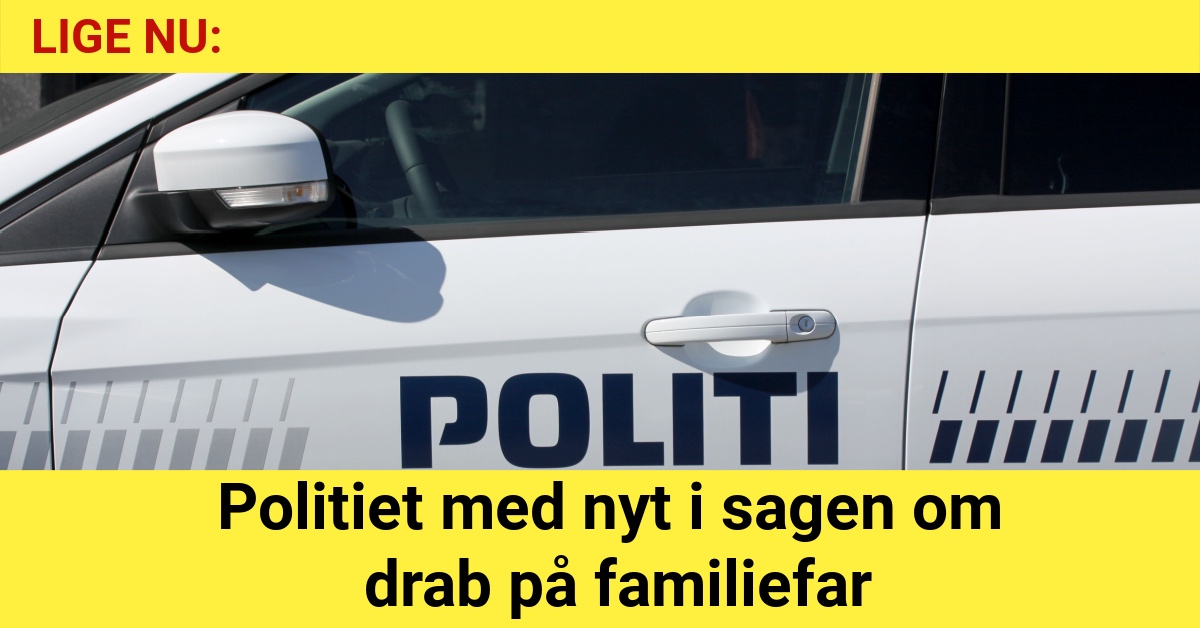 Politiet med nyt i sagen om drab på familiefar 😥💔