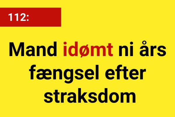 Mand idømt ni års fængsel efter straksdom - 112