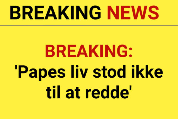 BREAKING: 'Papes liv stod ikke til at redde'