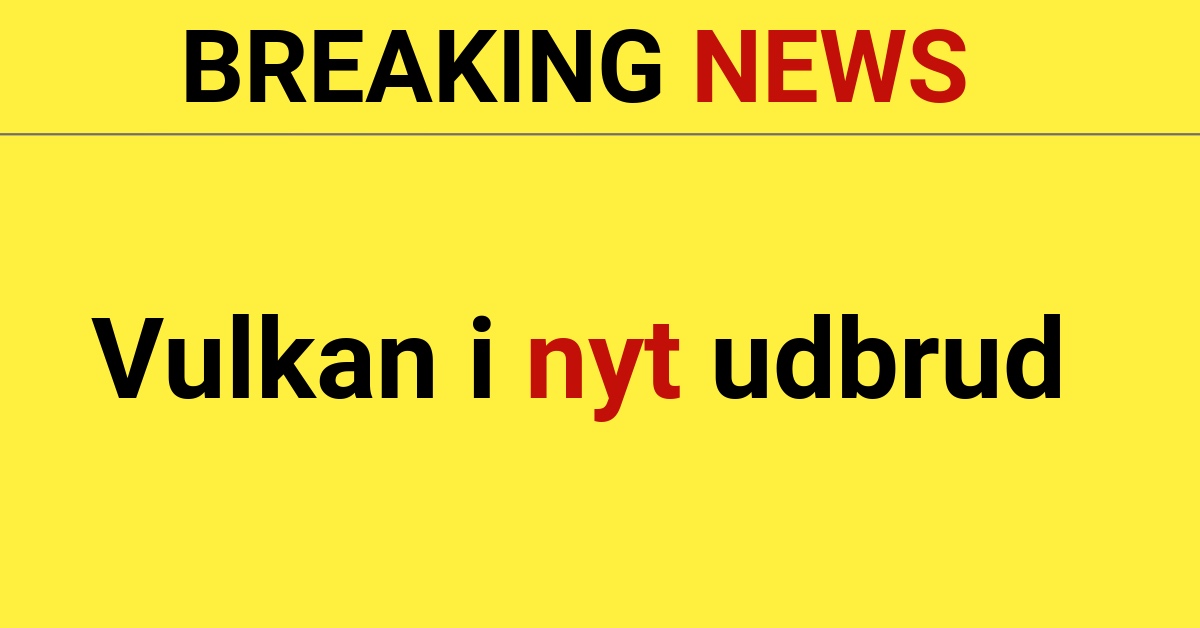 BREAKING: Vulkan i nyt udbrud