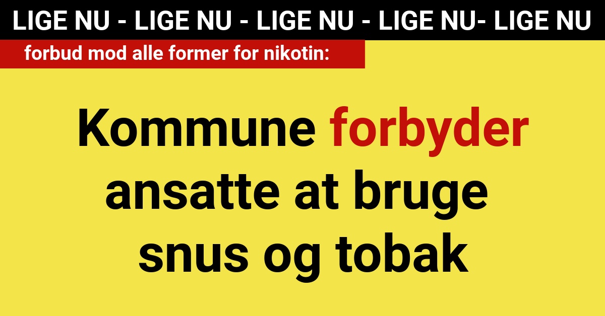 BREAKING: Kommune forbyder ansatte at bruge snus og tobak