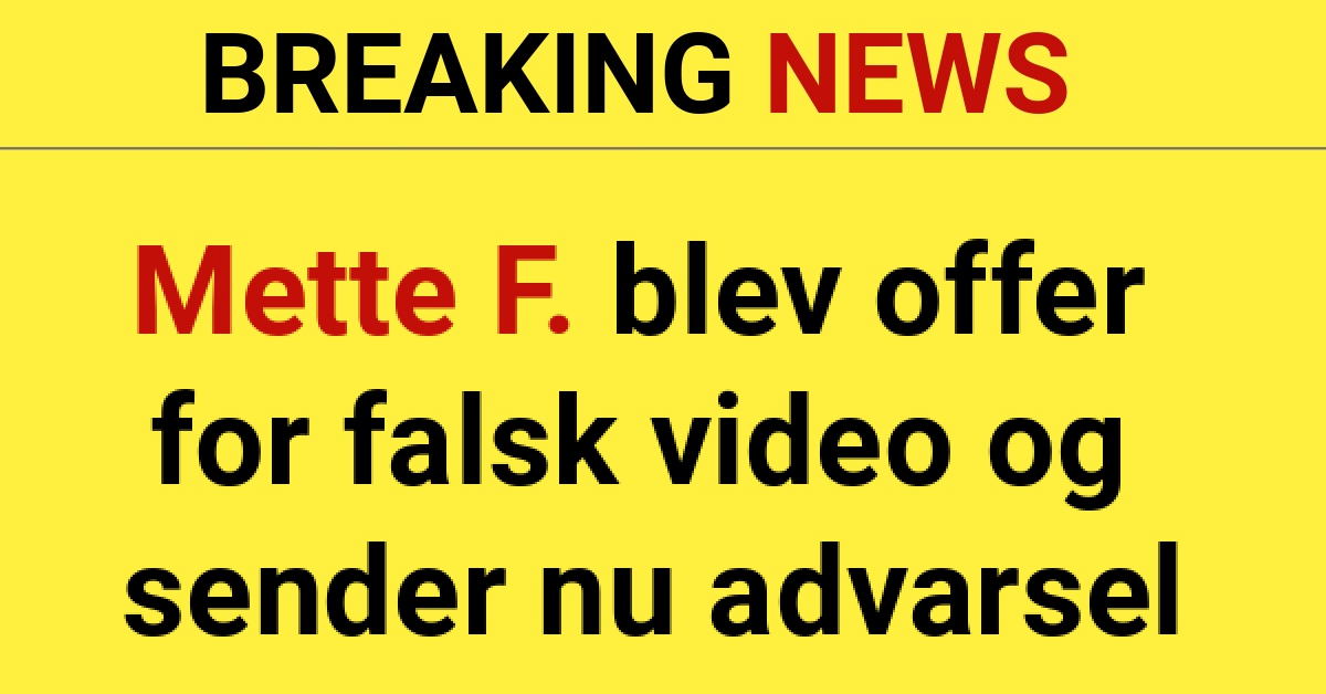 LIGE NU: Mette F. blev offer for falsk video og sender nu advarsel