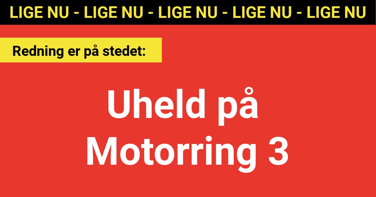 LIGE NU: Uheld på Motorring 3 - 112