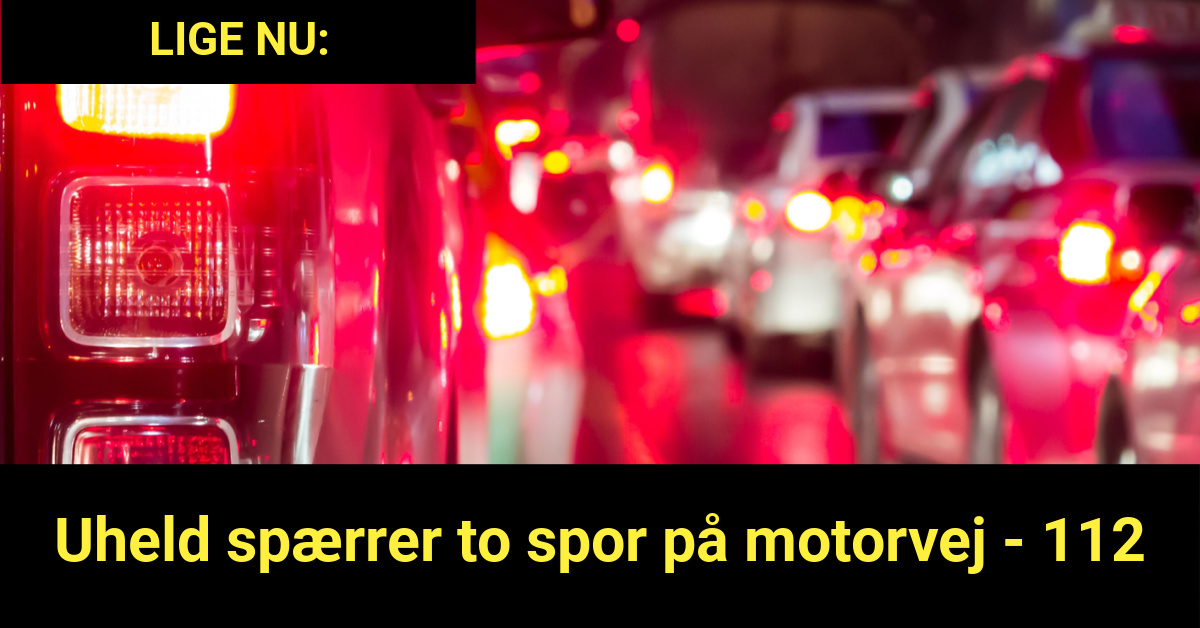 LIGE NU: Uheld spærrer to spor på motorvej - 112