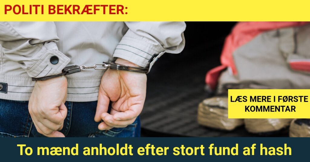 Politiet bekræfter: To mænd anholdt efter stort fund af hash - 112