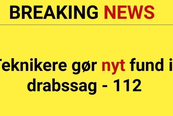 BREAKING: Teknikere gør nyt fund i drabssag - 112