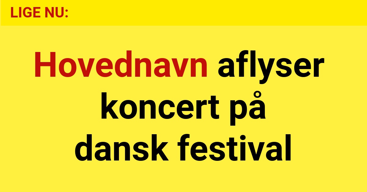 Hovednavn aflyser koncert på dansk festival