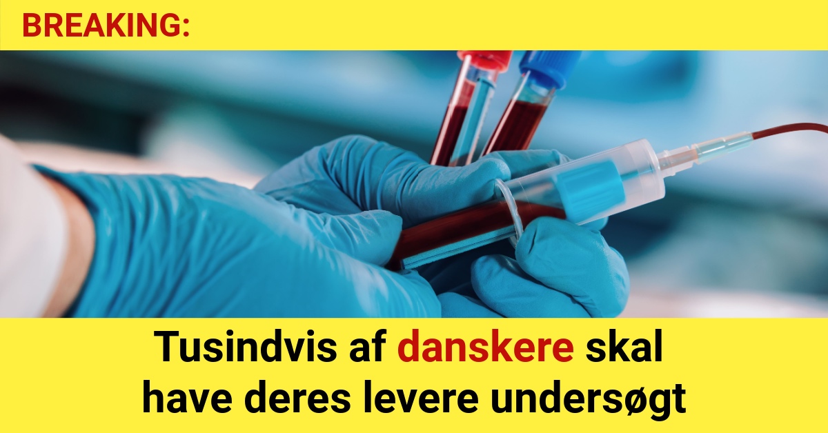 BREAKING: Tusindvis af danskere skal have deres levere undersøgt