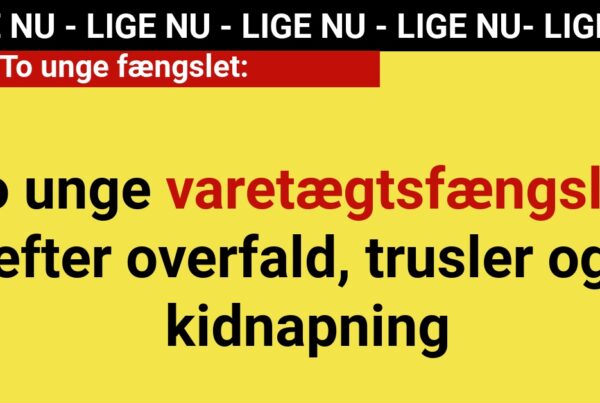 LIGE NU: To unge varetægtsfængslet efter overfald, trusler og kidnapning - 112